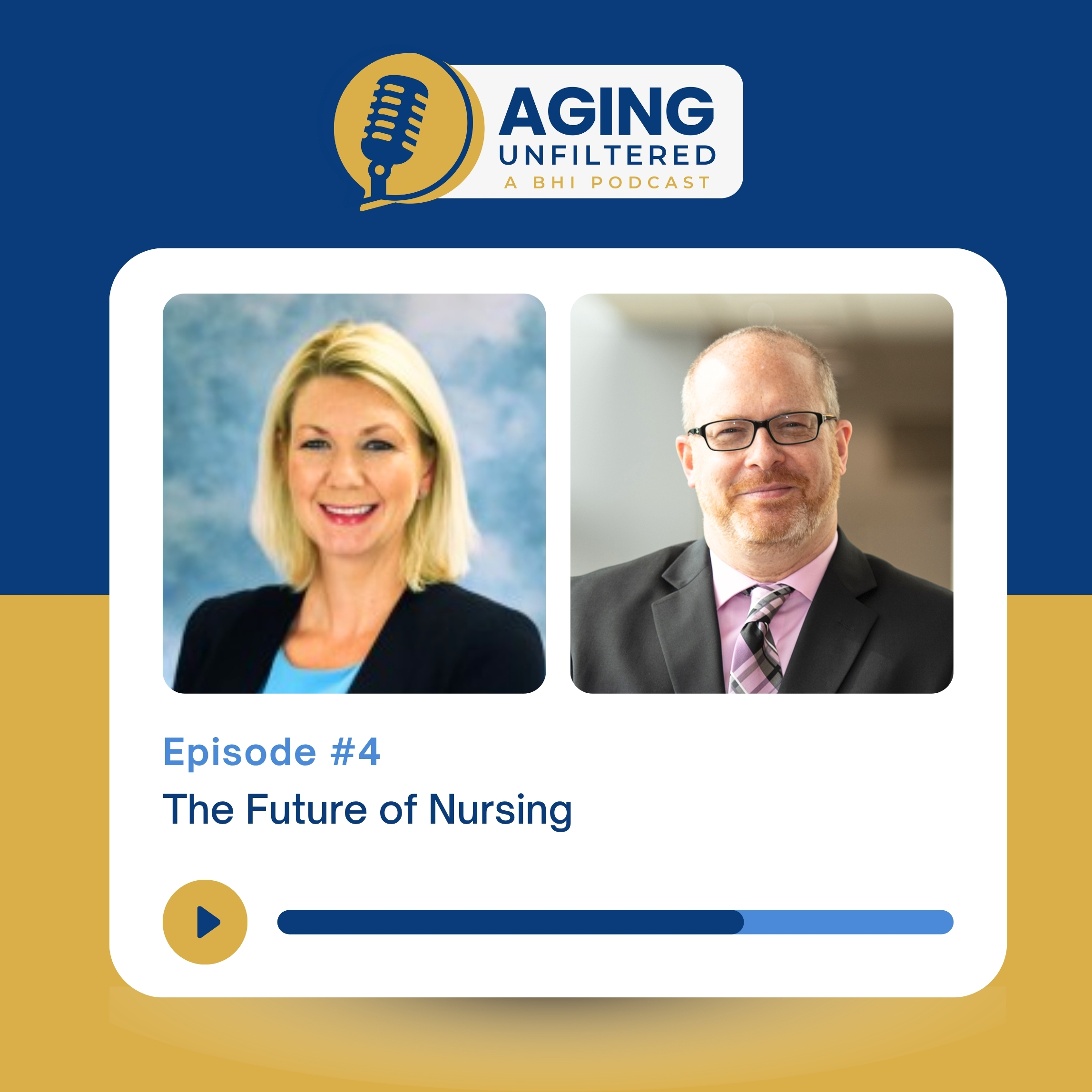 Podcast cover for Aging Unfiltered: Episode 4, The Future of Nursing, with two professional portraits on a blue-gold banner